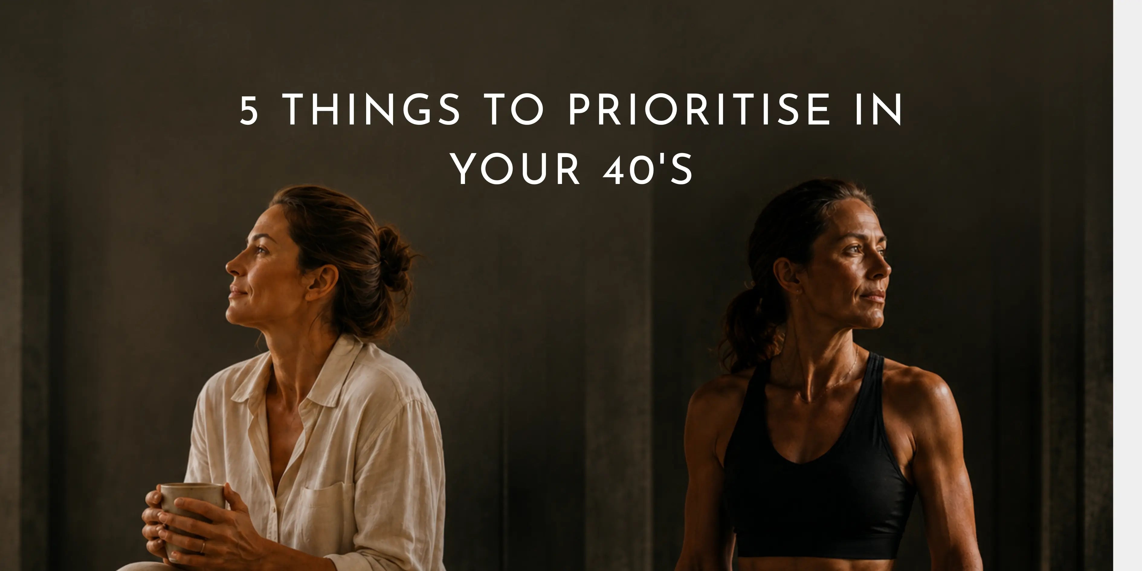 5 Things to Prioritise in Your 40s for Better Healthspan